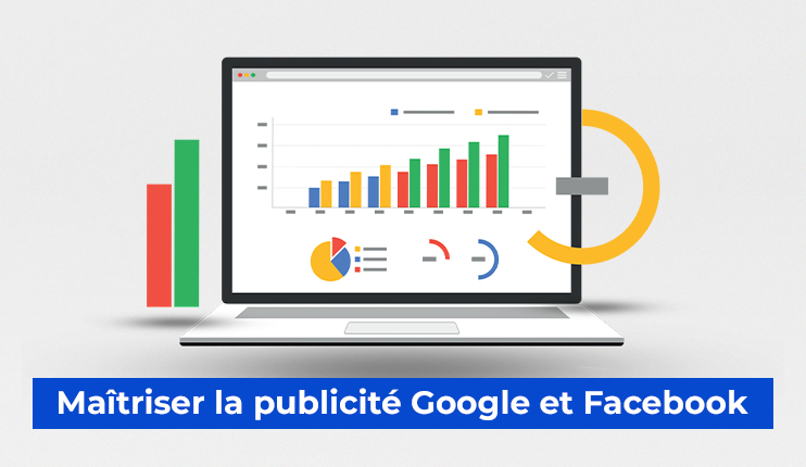 Maîtriser la Publicité Facebook et Google