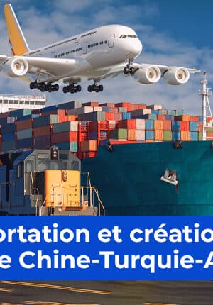 Apprenez l'Importation et la Création de marque Chine-Turquie-Afrique