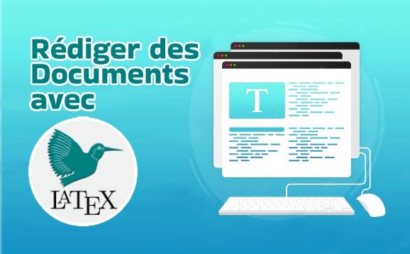 Apprendre à rédiger des documents avec LaTeX