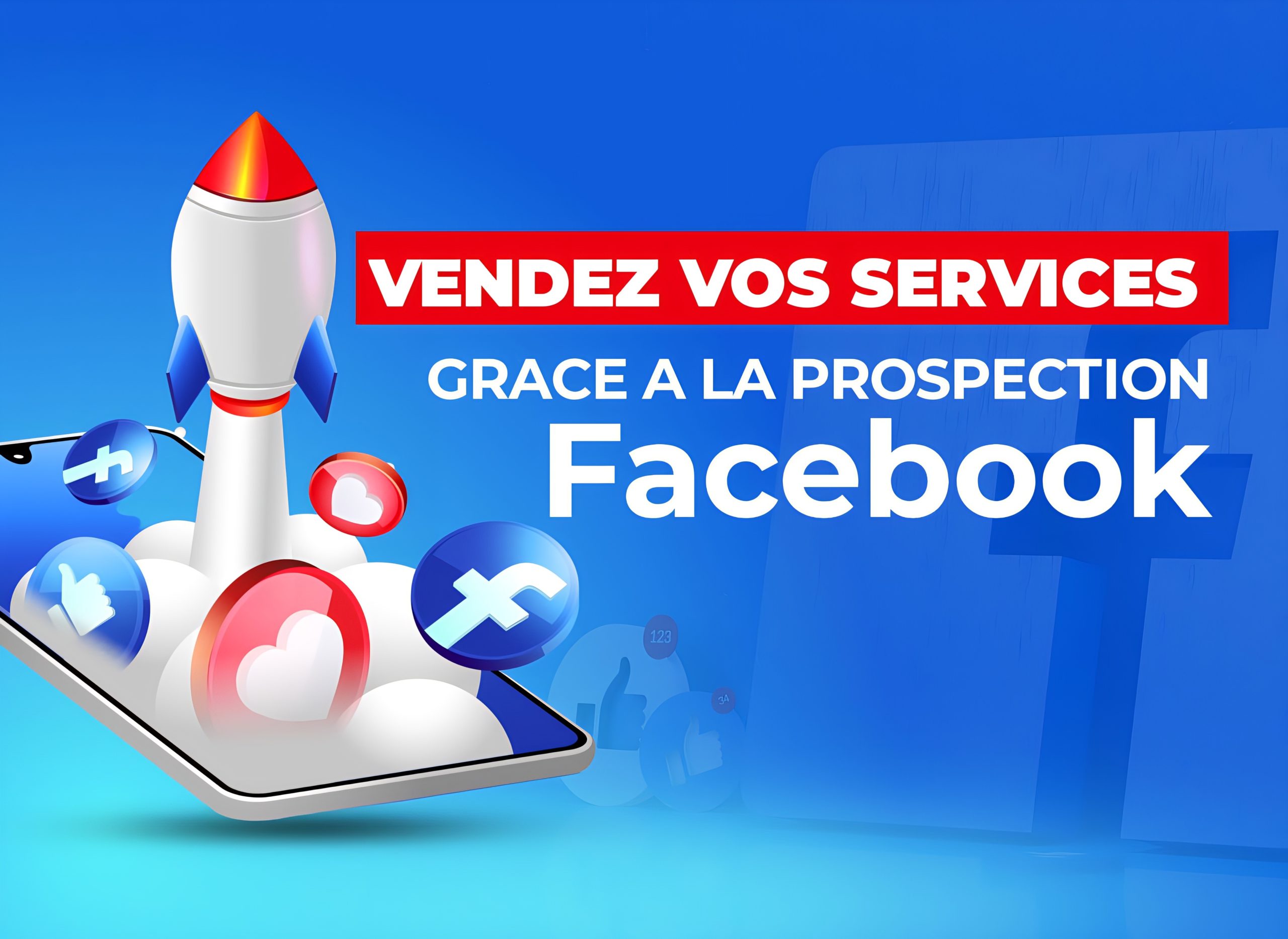 Vendez vos services grace à la Prospection sur Facebook