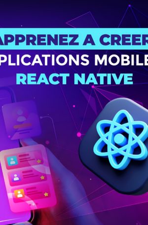 Apprenez à créer des applications mobiles avec React Native