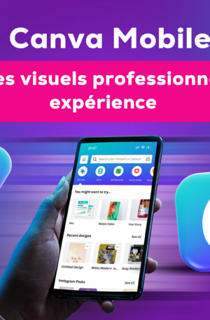 Canva Mobile: Créer des visuels professionnels sans expérience